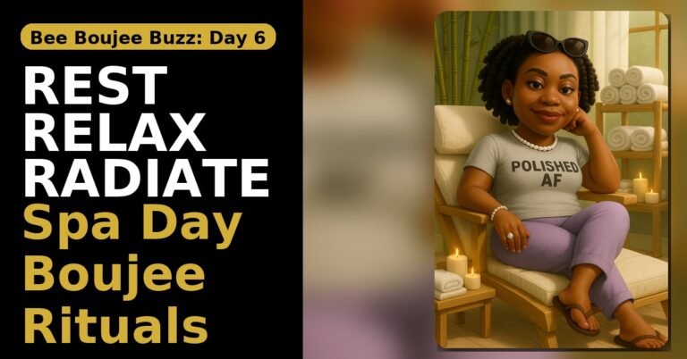 Boujee Buzz: Rest, Relax, Radiate—Spa Day Rituals Adventure